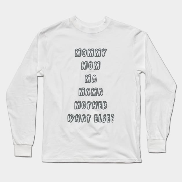 Mommy Mom Ma Mama Mother What Else Mother Long Sleeve T-Shirt by hathanh2